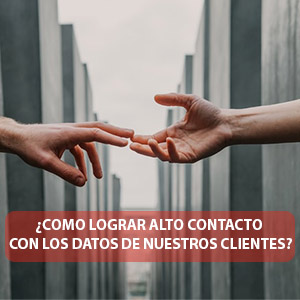 Webinar : Bajo contacto con el cliente, Alto contacto con sus datos!